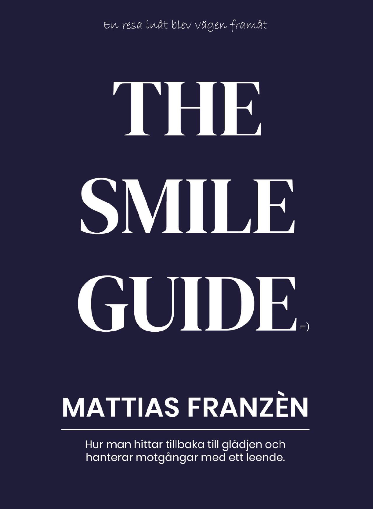 The Smile Guide - Hur man hittar tillbaka till glädjen och hantera motgångar med ett leende